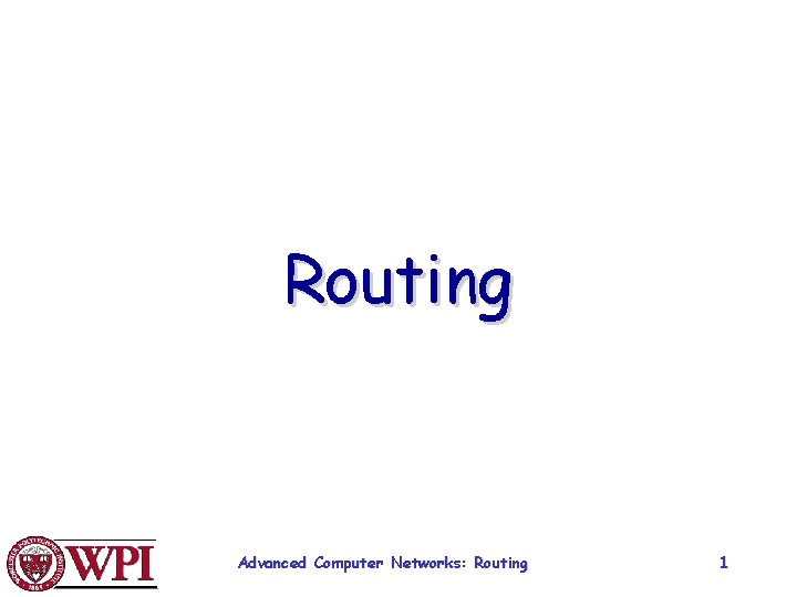 Routing Advanced Computer Networks: Routing 1 