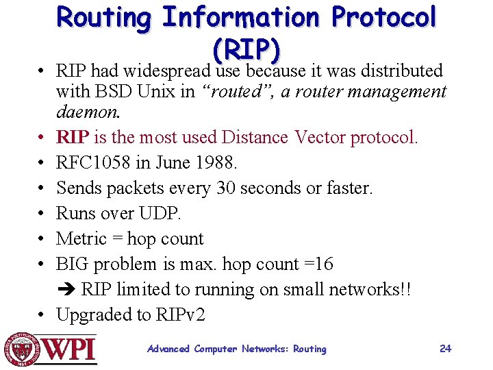 Routing Information Protocol (RIP) • RIP had widespread use because it was distributed with