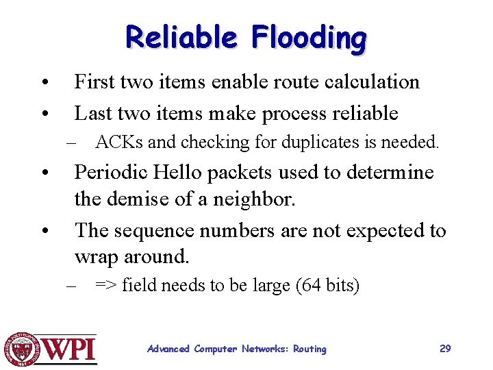 Reliable Flooding • • First two items enable route calculation Last two items make