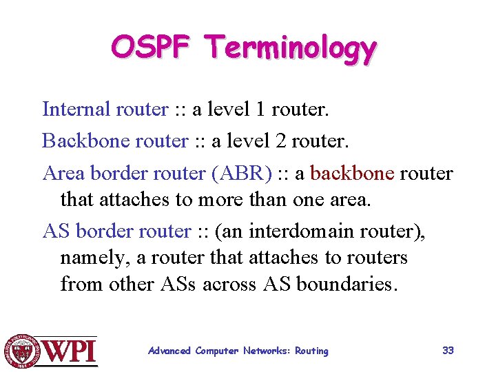 OSPF Terminology Internal router : : a level 1 router. Backbone router : :