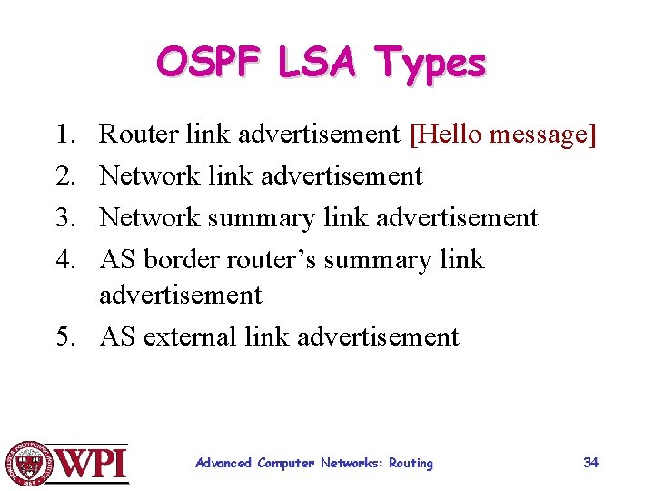 OSPF LSA Types 1. 2. 3. 4. Router link advertisement [Hello message] Network link