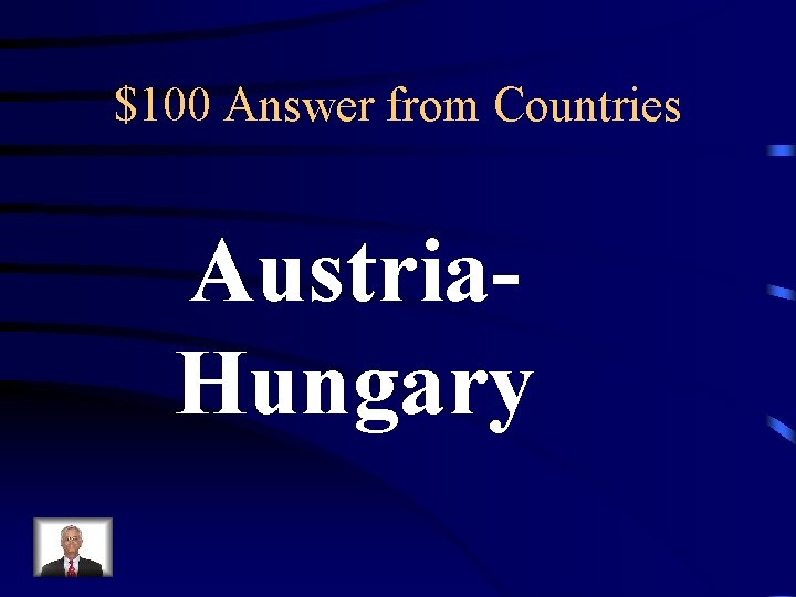 $100 Answer from Countries Austria. Hungary 