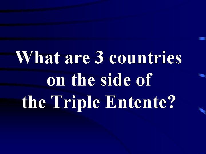 What are 3 countries on the side of the Triple Entente? 