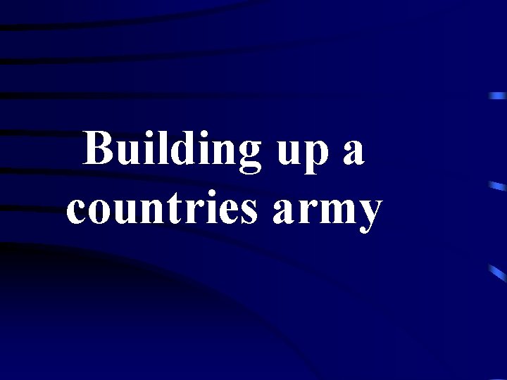 Building up a countries army 