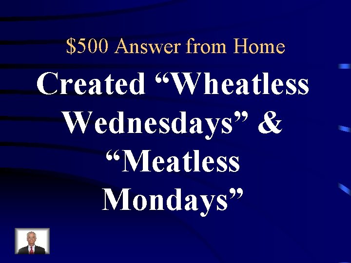 $500 Answer from Home Created “Wheatless Wednesdays” & “Meatless Mondays” 