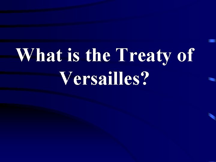 What is the Treaty of Versailles? 