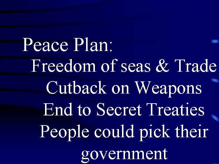 Peace Plan: Freedom of seas & Trade Cutback on Weapons End to Secret Treaties