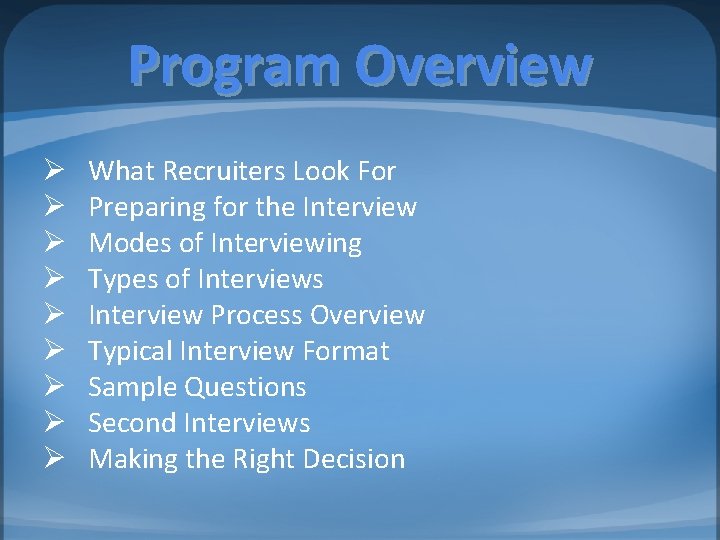 Program Overview Ø Ø Ø Ø Ø What Recruiters Look For Preparing for the