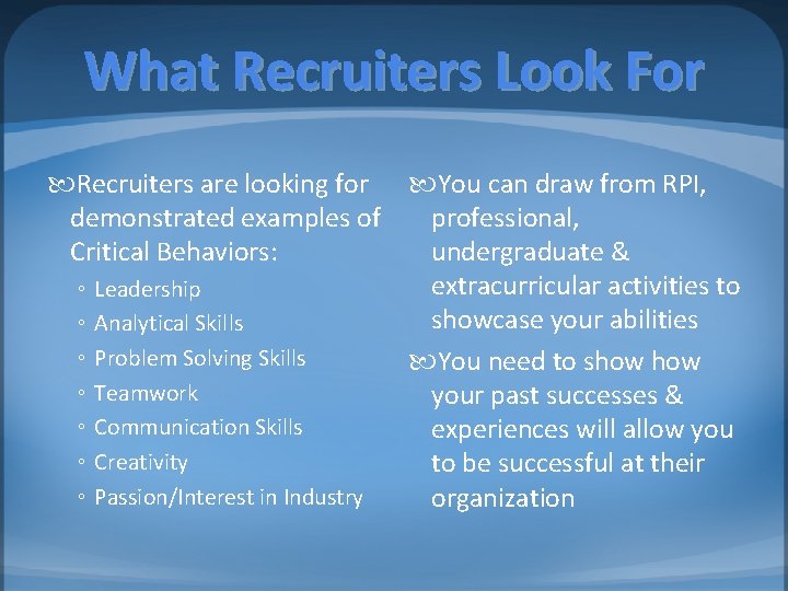 What Recruiters Look For Recruiters are looking for You can draw from RPI, demonstrated