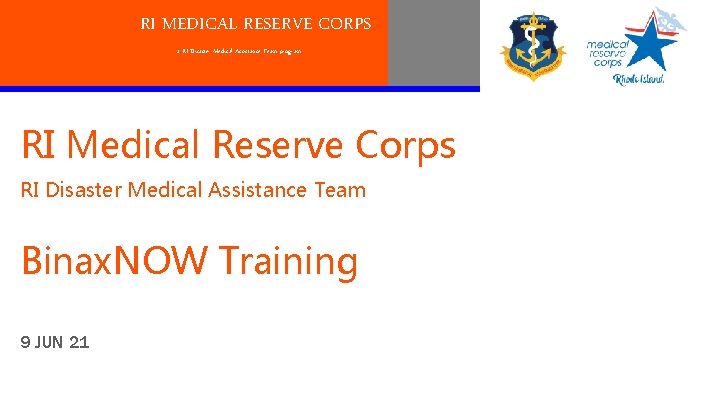RI MEDICAL RESERVE CORPS a RI Disaster Medical Assistance Team program RI Medical Reserve
