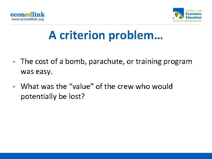 A criterion problem… - The cost of a bomb, parachute, or training program was