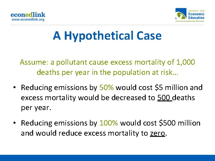 A Hypothetical Case Assume: a pollutant cause excess mortality of 1, 000 deaths per