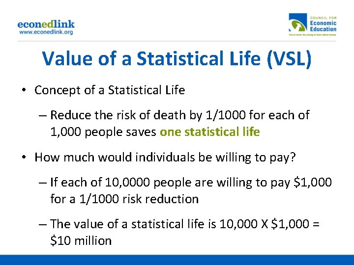 Value of a Statistical Life (VSL) • Concept of a Statistical Life – Reduce