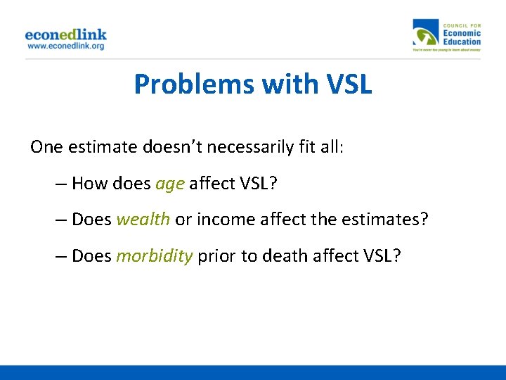 Problems with VSL One estimate doesn’t necessarily fit all: – How does age affect