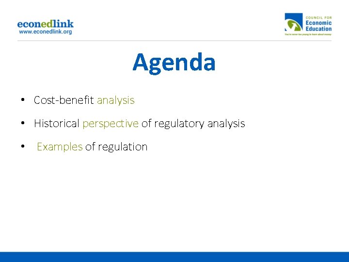 Agenda • Cost-benefit analysis • Historical perspective of regulatory analysis • Examples of regulation
