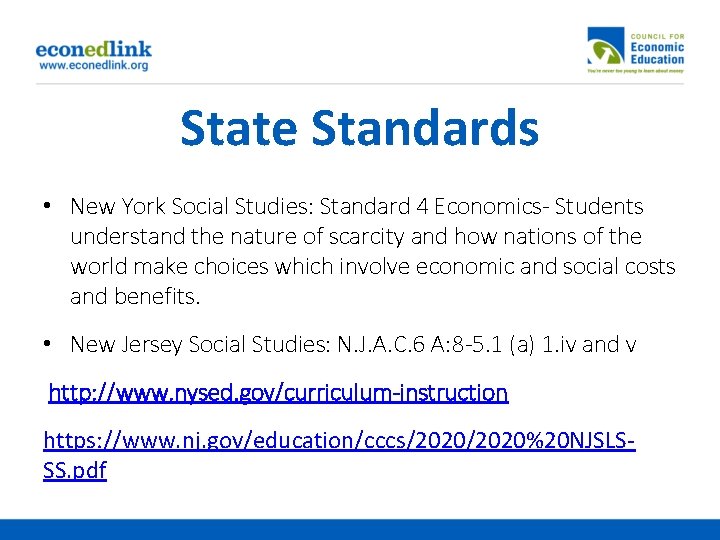 State Standards • New York Social Studies: Standard 4 Economics- Students understand the nature