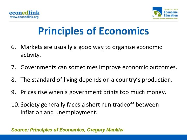 Principles of Economics 6. Markets are usually a good way to organize economic activity.