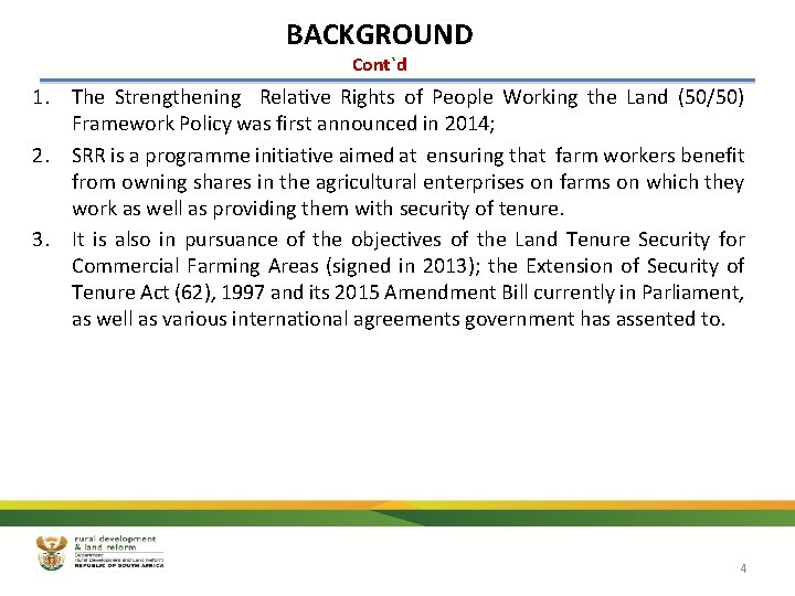 BACKGROUND Cont`d 1. The Strengthening Relative Rights of People Working the Land (50/50) Framework BACKGROUND Cont`d 1. The Strengthening Relative Rights of People Working the Land (50/50) Framework