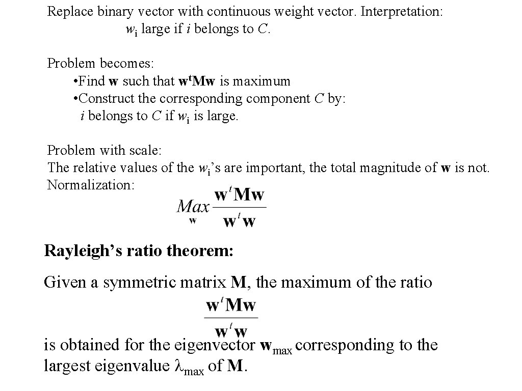 Replace binary vector with continuous weight vector. Interpretation: wi large if i belongs to