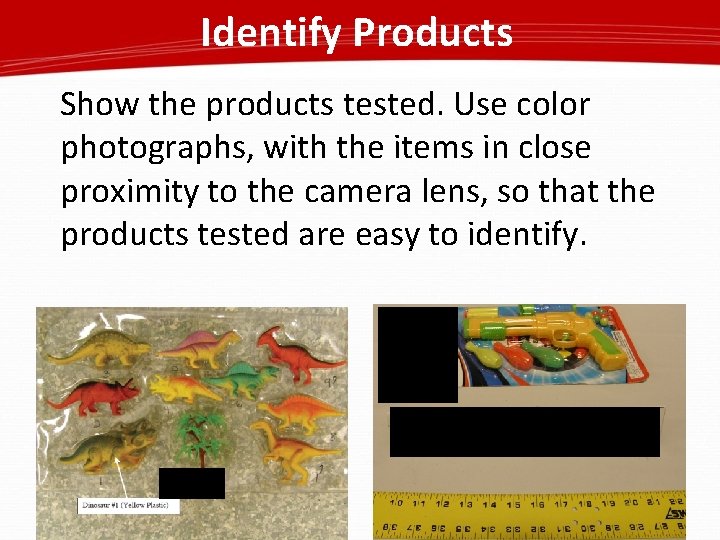 Identify Products Show the products tested. Use color photographs, with the items in close