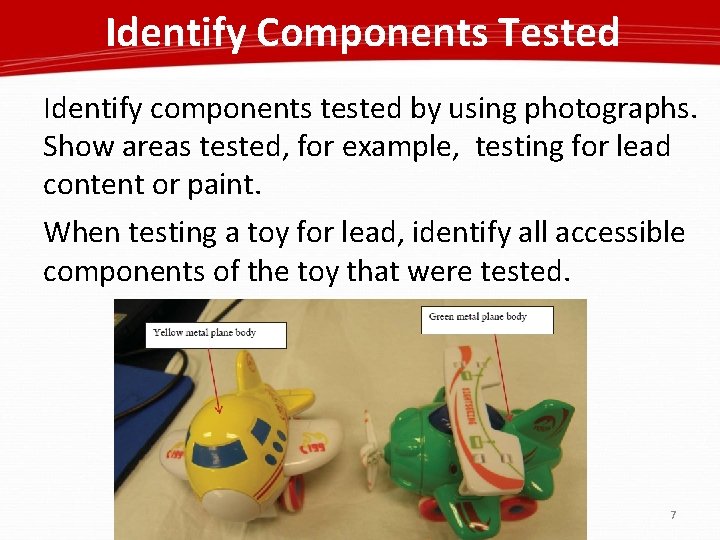Identify Components Tested Identify components tested by using photographs. Show areas tested, for example,