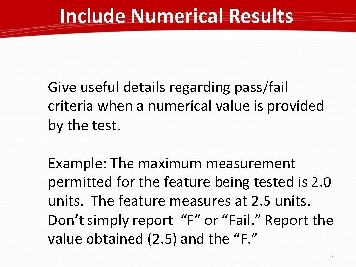 Include Numerical Results Give useful details regarding pass/fail criteria when a numerical value is