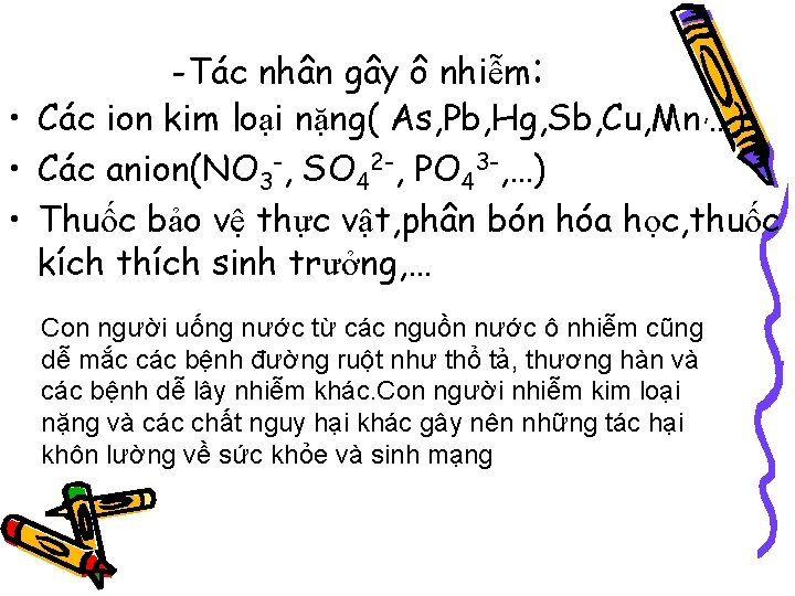 -Tác nhân gây ô nhiễm: • Các ion kim loại nặng( As, Pb, Hg,