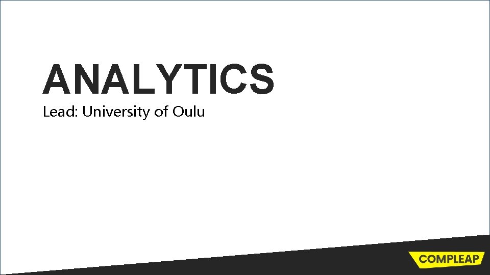 ANALYTICS Lead: University of Oulu 