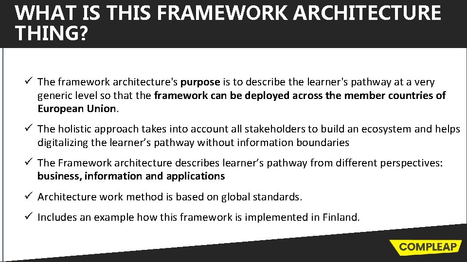 WHAT IS THIS FRAMEWORK ARCHITECTURE THING? ü The framework architecture's purpose is to describe