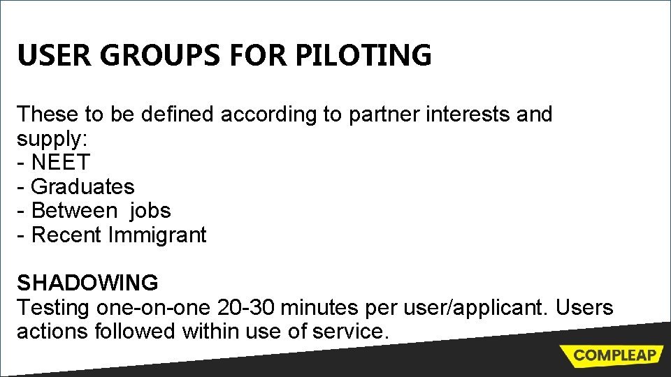 USER GROUPS FOR PILOTING These to be defined according to partner interests and supply: