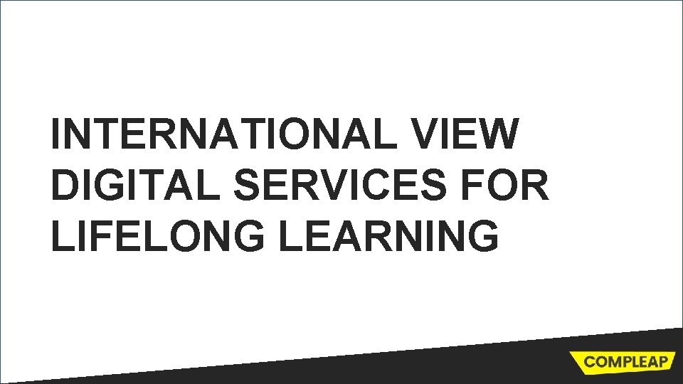 INTERNATIONAL VIEW DIGITAL SERVICES FOR LIFELONG LEARNING 