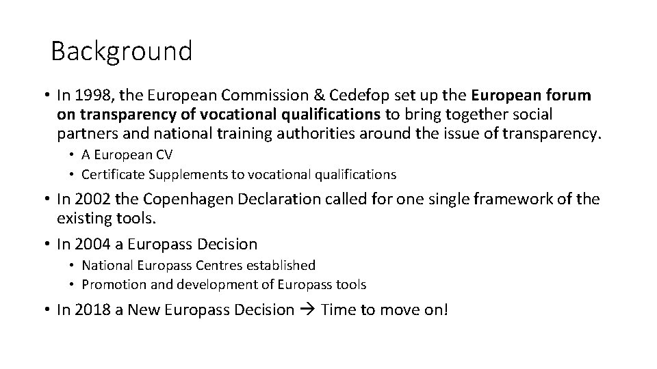 Background • In 1998, the European Commission & Cedefop set up the European forum