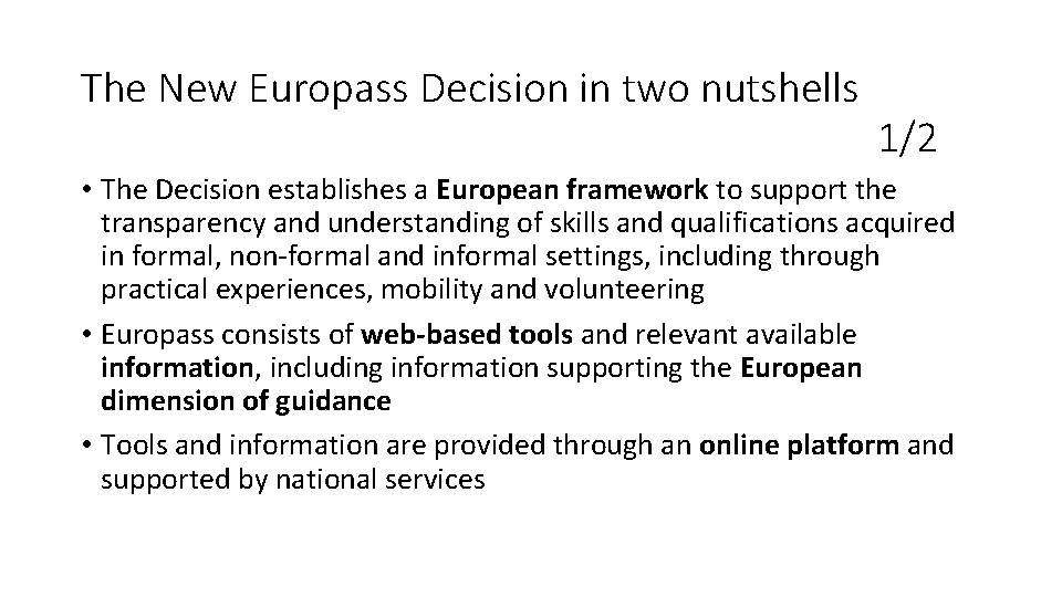 The New Europass Decision in two nutshells 1/2 • The Decision establishes a European