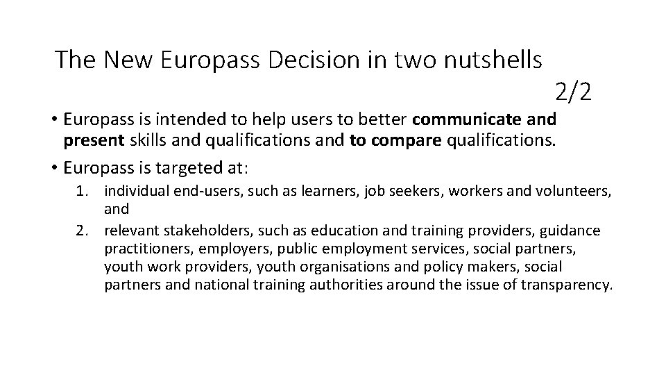 The New Europass Decision in two nutshells 2/2 • Europass is intended to help