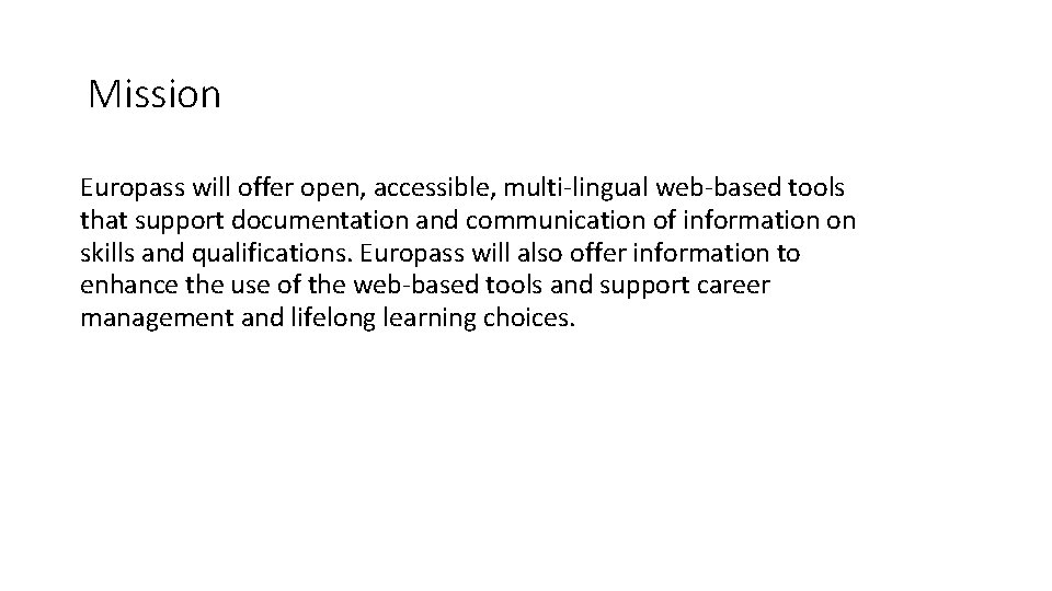 Mission Europass will offer open, accessible, multi-lingual web-based tools that support documentation and communication