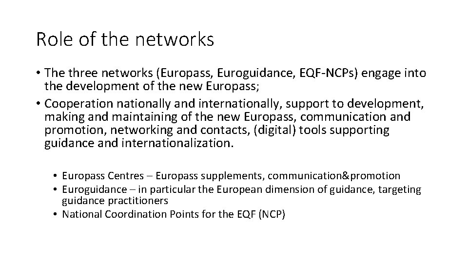 Role of the networks • The three networks (Europass, Euroguidance, EQF-NCPs) engage into the