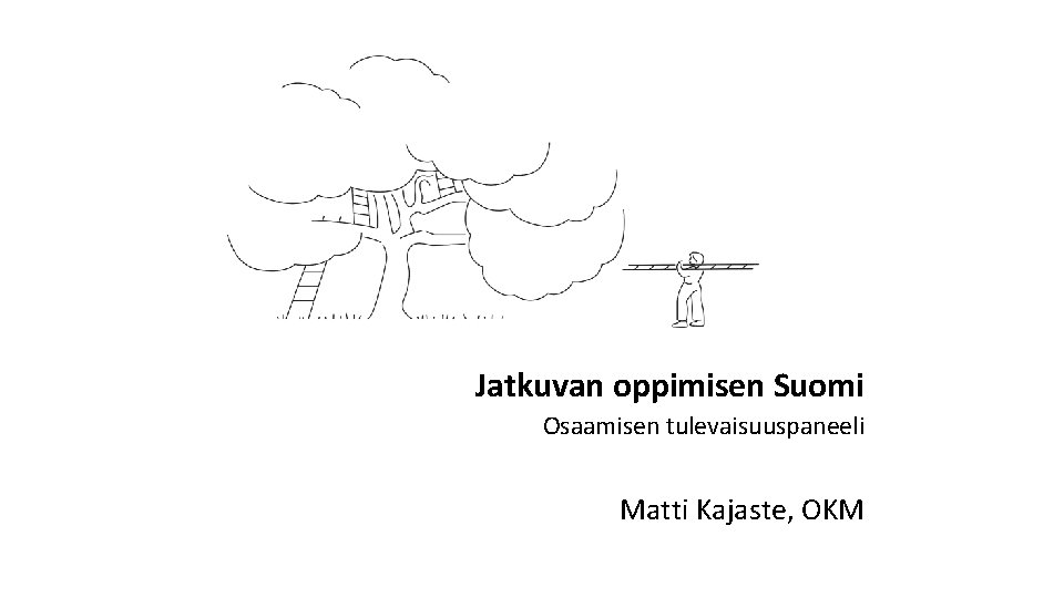 Jatkuvan oppimisen Suomi Osaamisen tulevaisuuspaneeli Matti Kajaste, OKM 