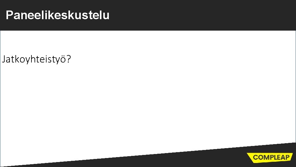 Paneelikeskustelu Jatkoyhteistyö? 