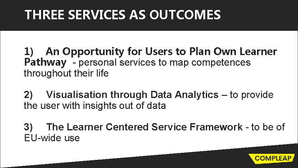 THREE SERVICES AS OUTCOMES 1) An Opportunity for Users to Plan Own Learner Pathway