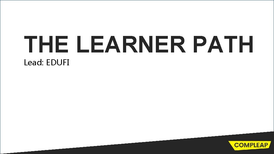 THE LEARNER PATH Lead: EDUFI 