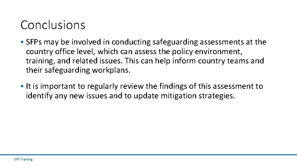 Conclusions § SFPs may be involved in conducting safeguarding assessments at the country office Conclusions § SFPs may be involved in conducting safeguarding assessments at the country office
