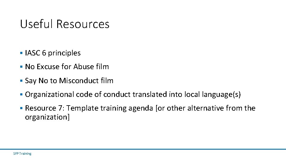 Useful Resources § IASC 6 principles § No Excuse for Abuse film § Say Useful Resources § IASC 6 principles § No Excuse for Abuse film § Say