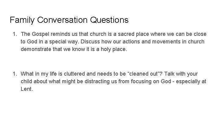 Family Conversation Questions 1. The Gospel reminds us that church is a sacred place