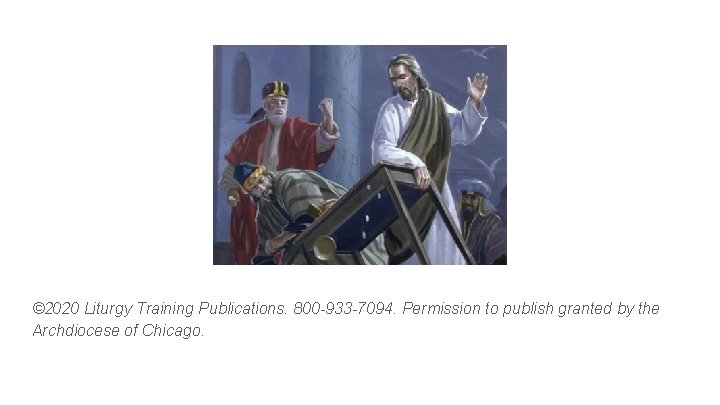 © 2020 Liturgy Training Publications. 800 -933 -7094. Permission to publish granted by the
