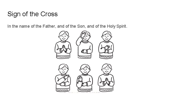 Sign of the Cross In the name of the Father, and of the Son,
