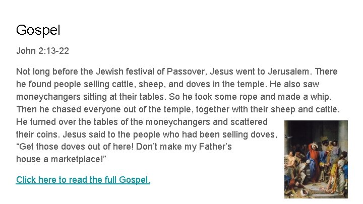 Gospel John 2: 13 -22 Not long before the Jewish festival of Passover, Jesus
