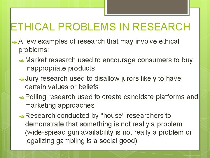 ETHICAL PROBLEMS IN RESEARCH A few examples of research that may involve ethical problems: