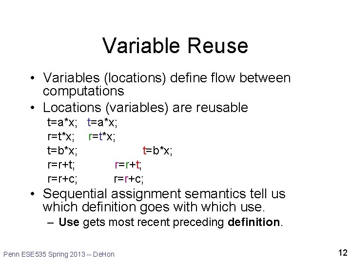 Variable Reuse • Variables (locations) define flow between computations • Locations (variables) are reusable