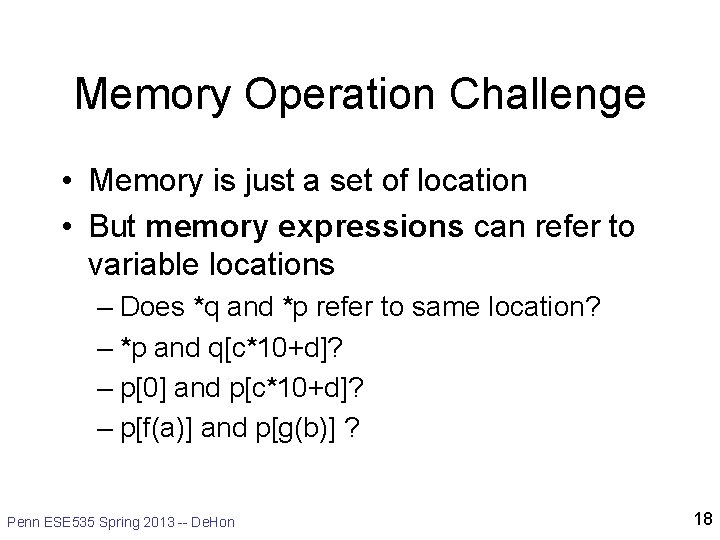 Memory Operation Challenge • Memory is just a set of location • But memory
