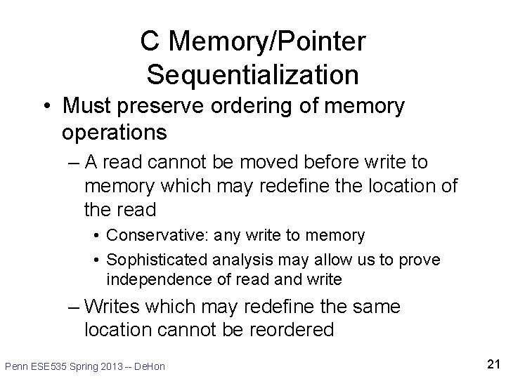 C Memory/Pointer Sequentialization • Must preserve ordering of memory operations – A read cannot